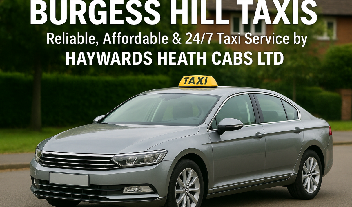 Burgess Hill Taxis – #1 Reliable & Affordable Taxi Service by Haywards Heath Cabs Ltd